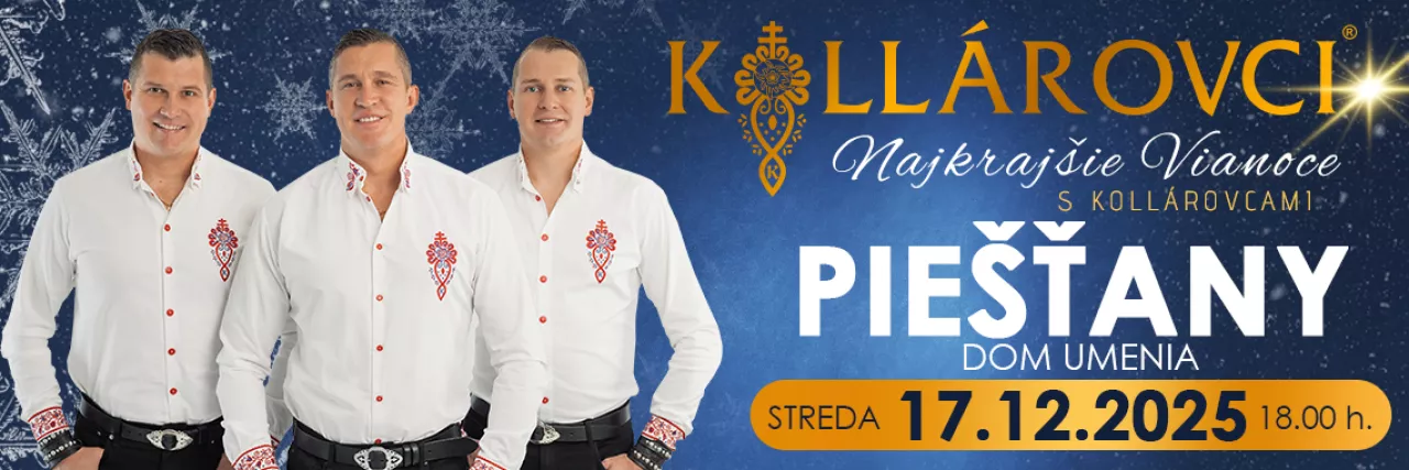 Najkrajšie VIANOCE s KOLLÁROVCAMI 2025 - Piešťany